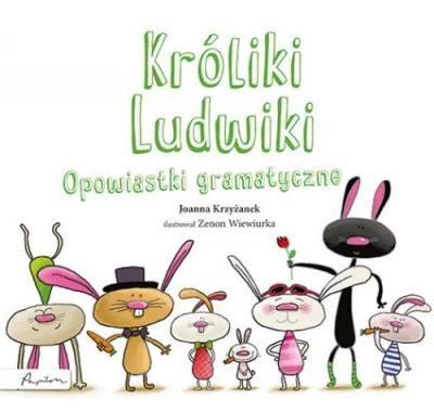 KRÓLIKI LUDWIKI. OPOWIASTKI GRAMATYCZNE