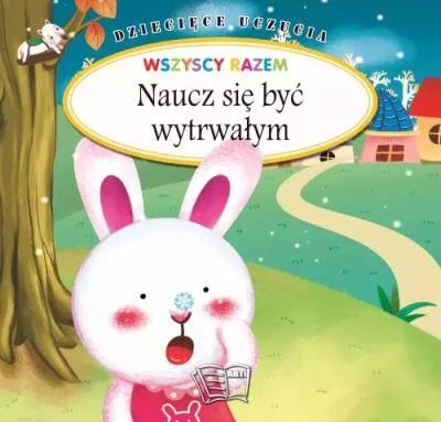 DZIECIĘCE UCZUCIA. NAUCZ SIĘ BYĆ WYTRWAŁYM
