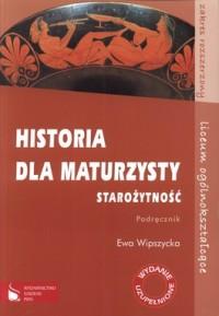 HISTORIA DLA MATURZYSTY. STAROŻYTNOŚĆ. PODRĘCZNIK.