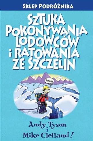 Sztuka pokonywania lodowców i ratowania ze szczeli