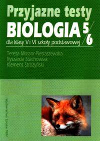 PRZYJAZNE TESTY. BIOLOGIA DLA KLAS 5-6 SZKOŁY POD.