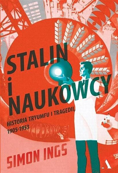 STALIN I NAUKOWCY. HISTORIA TRYUMFU I TRAGEDII ...