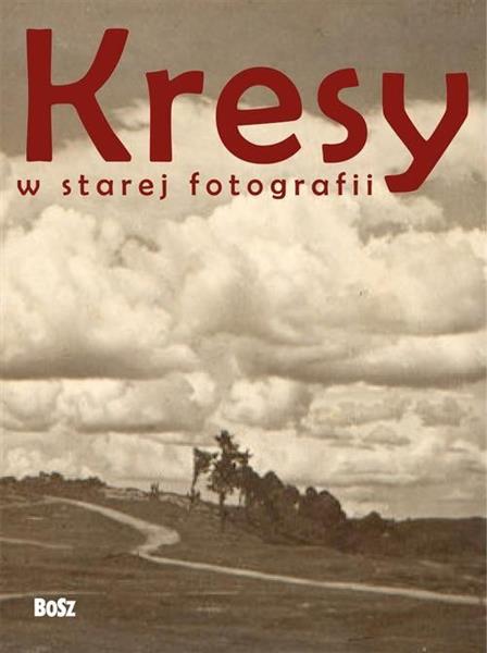 KRESY W STAREJ FOTOGRAFII