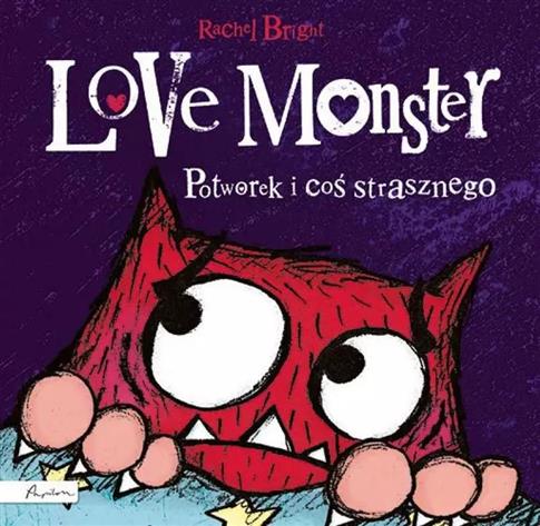 Love Monster. Potworek i coś strasznego