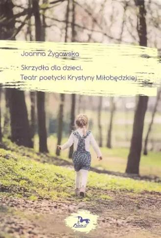 SKRZYDŁA DLA DZIECI. TEATR POETYCKI KRYSTYNY MIŁOB