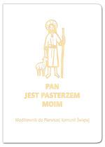 PAN JEST PASTERZEM MOIM. MODLITEWNIK DO PIERWSZEJ