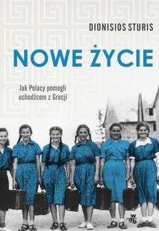 NOWE ŻYCIE. JAK POLACY POMOGLI UCHODŹCOM Z GRECJI