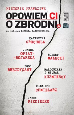 OPOWIEM CI O ZBRODNI. HISTORIE PRAWDZIWE (4)