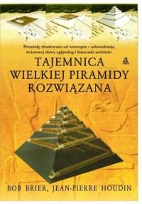 TAJEMNICA WIELKIEJ PIRAMIDY ROZWIĄZANA