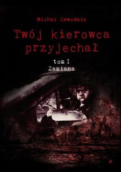 TWÓJ KIEROWCA PRZYJECHAŁ TOM I ZAMIANA