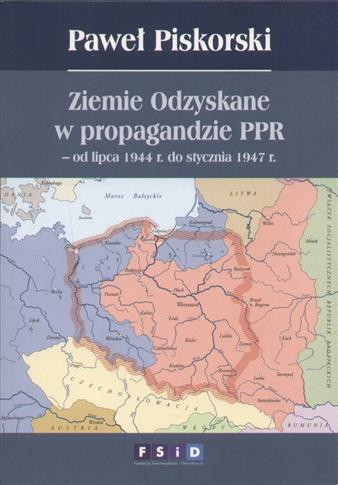 Piskorski Paweł: Ziemie Odzyskane w propagandzie P