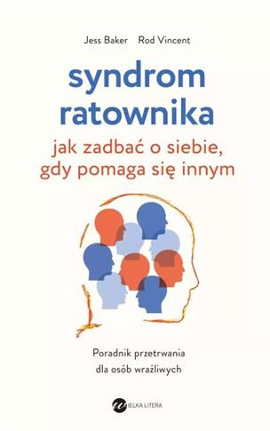 Syndrom ratownika. Jak zadbać o siebie, gdy pomaga