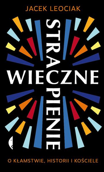 WIECZNE STRAPIENIE. O KŁAMSTWIE, HISTORII I KOŚCIE