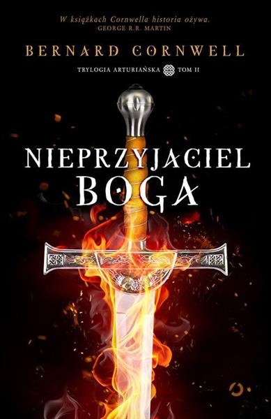 TRYLOGIA ARTURIAŃSKA. TOM 2. NIEPRZYJACIEL BOGA