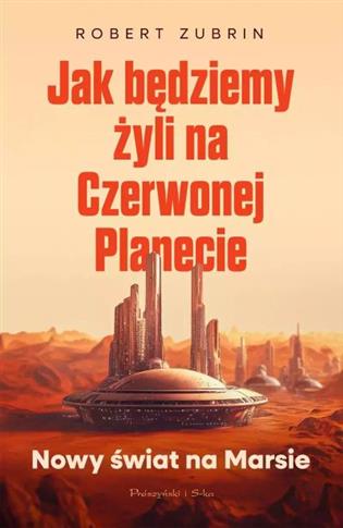 Jak będziemy żyli na Czerwonej Planecie. Nowy świa