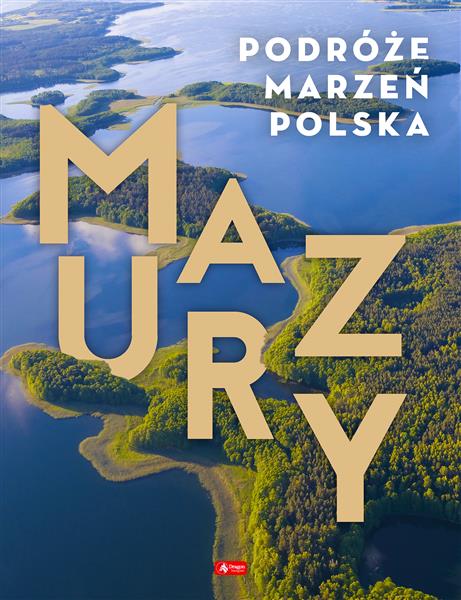 PODRÓŻE MARZEŃ. POLSKA. MAZURY