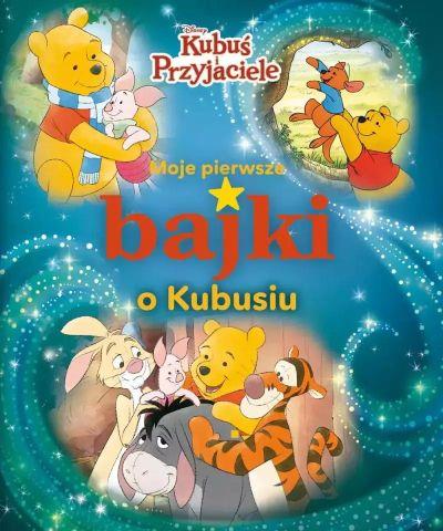 DISNEY KUBUŚ I PRZYJACIELE. MOJE PIERWSZE BAJKI O