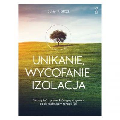 UNIKANIE, WYCOFANIE, IZOLACJA Zacznij żyć życiem,