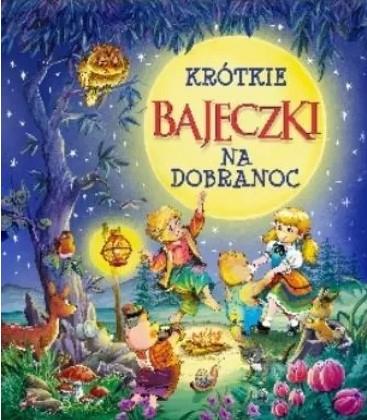 KRÓTKIE BAJECZKI NA DOBRANOC
