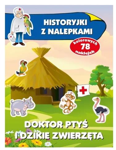 HISTORYJKI Z NALEPKAMI. DOKTOR PTYŚ I DZIKIE