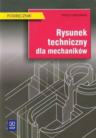 Rysunek techniczny dla mechaników. Podręcznik, wyd