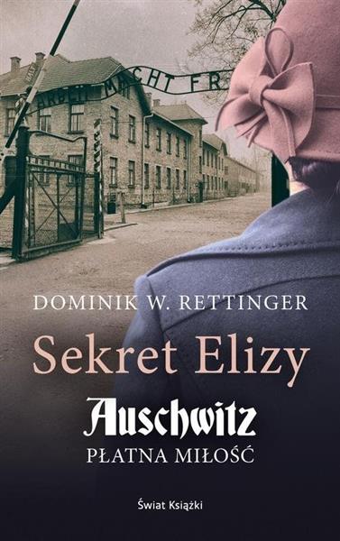 SEKRET ELIZY. AUSCHWITZ. PŁATNA MIŁOŚĆ