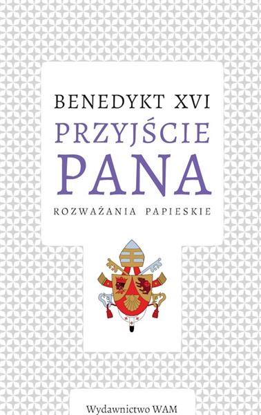 PRZYJŚCIE PANA. ROZWAŻANIA PAPIESKIE