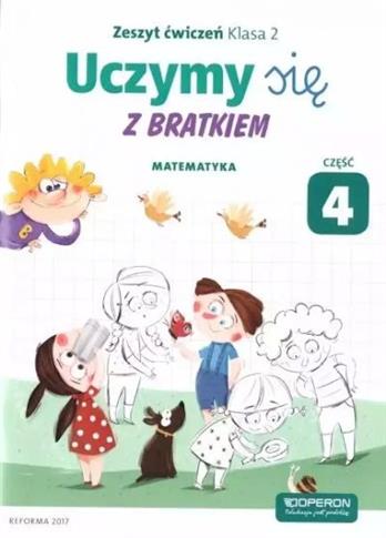 UCZYMY SIĘ Z BRATKIEM. MATEMATYKA. ZESZYT ĆWICZEŃ.