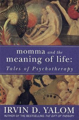 MOMMA AND THE MEANING OF LIFE : TALES OF PSYCHO-TH