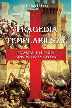 Tragedia Templariuszy powstanie i upadek państw