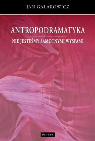 ANTROPODRAMATYKA. NIE JESTEŚMY SAMOTNYMI WYSPAMI