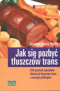 Jak się pozbyć tłuszczów trans