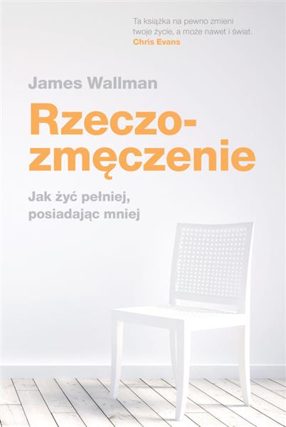 RZECZOZMĘCZENIE. JAK ŻYĆ PEŁNIEJ, POSIADAJĄC MNIEJ