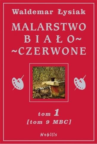 Malarstwo Biało-Czerwone. Tom 1