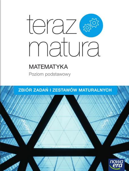 TERAZ MATURA 2018 MATEMATYKA ZP. ZBIÓR ZADAŃ NE