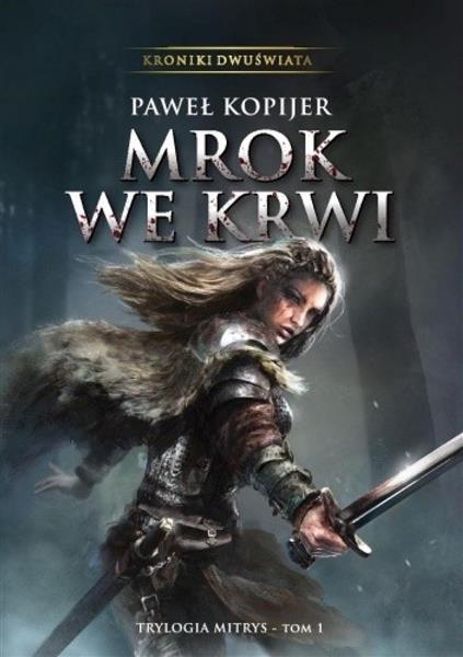 KRONIKI DWUŚWIATA. TOM 1. MROK WE KRWI