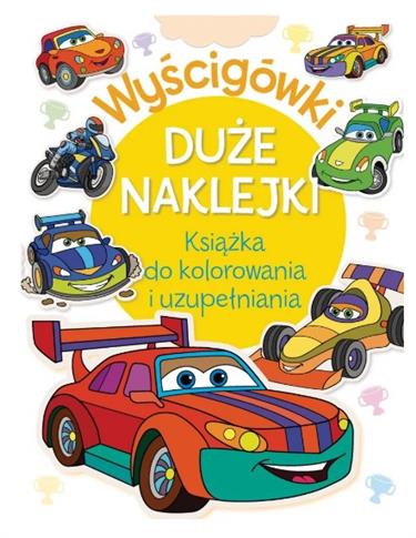 Wyścigówki. Duże naklejki. Książka do kolorowania
