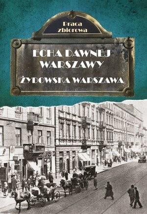 ECHA DAWNEJ WARSZAWY ŻYDOWSKA WARSZAWA