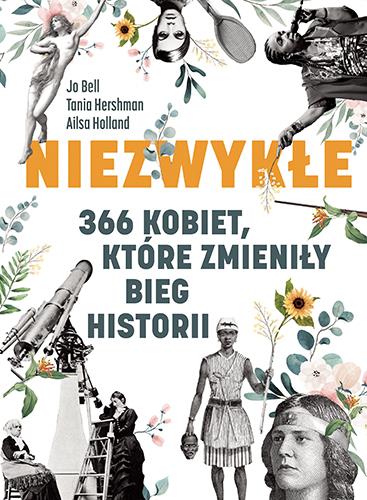 NIEZWYKŁE. 366 KOBIET, KTÓRE ZMIENIŁY BIEG HISTORI