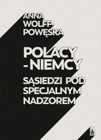 POLACY NIEMCY SĄSIEDZI POD SPECJALNYM NADZOREM