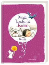 KSIĄDZ TWARDOWSKI DZIECIOM WIERSZE