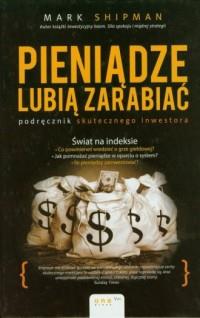 PIENIĄDZE LUBIĄ ZARABIAĆ. PODRĘCZNIK SKUTECZNEGO I