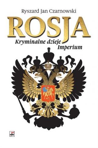 ROSJA KRYMINALNE DZIEJE IMPERIUM