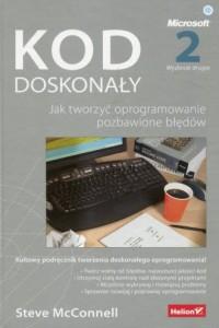 Kod doskonały. Jak tworzyć oprogramowanie pozbawio