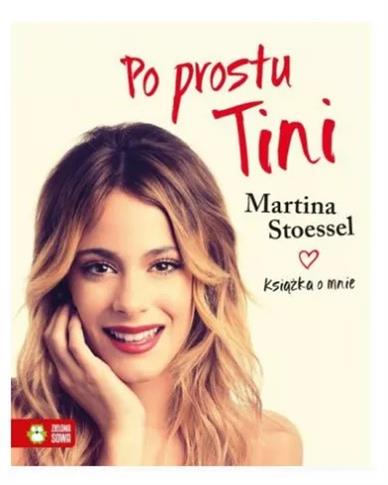PO PROSTU TINI. STOESSEL MARTINA. KSIĄŻKA O MNIE