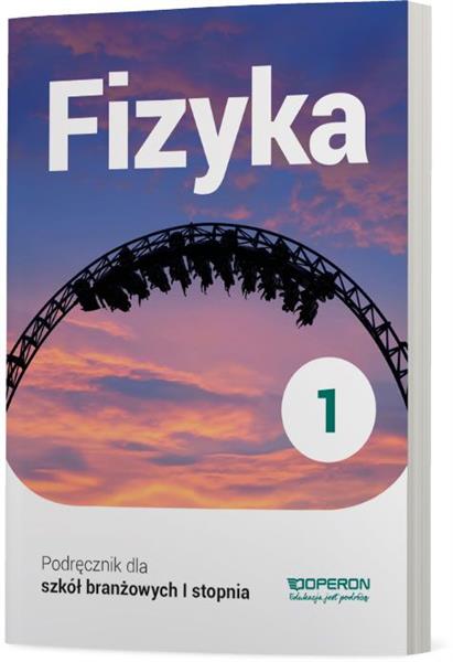 Fizyka 1. Podręcznik dla szkół branżowych I stopni