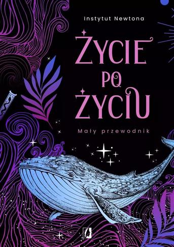 ŻYCIE PO ŻYCIU. MAŁY PRZEWODNIK