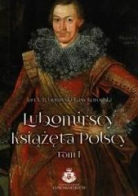 LUBOMIRSCY. KSIĄŻĘTA POLSCY. TOM 1