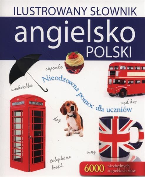 ILUSTROWANY SŁOWNIK ANGIELSKO-POLSKI