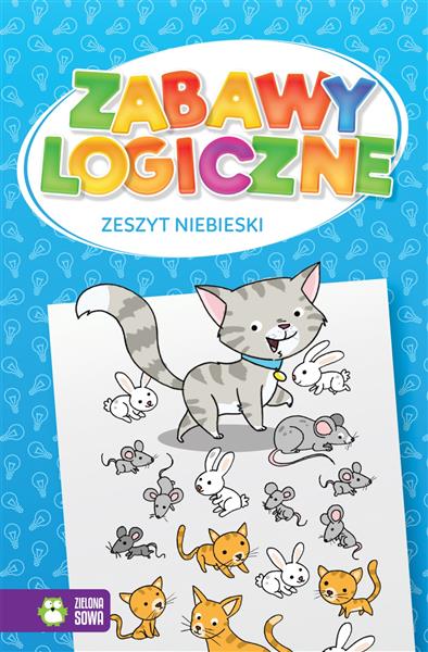 ZABAWY LOGICZNE. ZESZYT NIEBIESKI